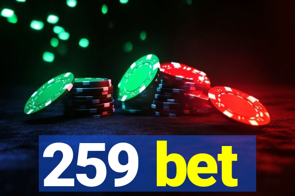 259 bet